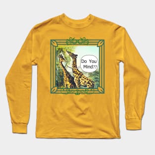 Annoyed Giraffe Do You Mind Funny Long Sleeve T-Shirt